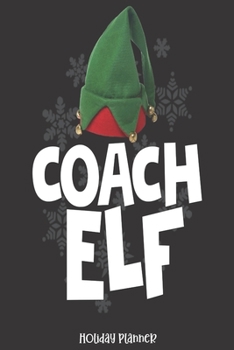 Holiday Planner: Coach Elf Sports School | Christmas | Thanksgiving | Calendar | Holiday Guide | Budget | Black Friday | Cyber Monday | Receipt Keeper ... Event Tracker | Christmas Card Address | Gift