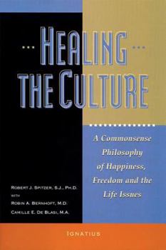 Paperback Healing the Culture: A Commonsense Philosophy of Happiness, Freedom, and the Life Issues Book