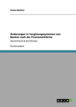 Paperback Änderungen in Vergütungssystemen von Banken nach der Finanzmarktkrise: Deutschland & die Schweiz [German] Book