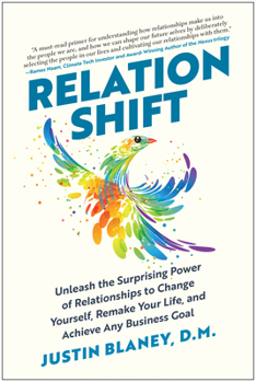 Hardcover Relationshift: Unleash the Surprising Power of Relationships to Change Yourself, Remake Your Life, and Achieve Any Business Goal Book