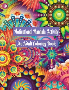 Motivational Mandala Activity: An Adult Coloring Book