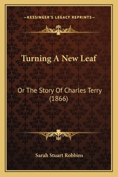 Paperback Turning A New Leaf: Or The Story Of Charles Terry (1866) Book