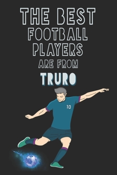 Paperback The Best Football Players are from Truro journal: 6*9 Lined Diary Notebook, Journal or Planner and Gift with 120 pages Book
