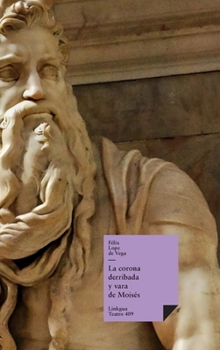 La corona derribada y vara de Moisés (Teatro) (Spanish Edition)