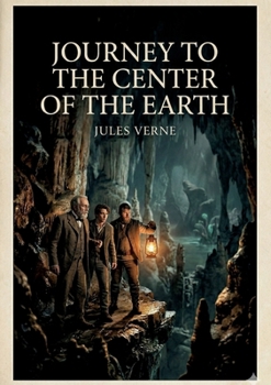 Journey to the Center of the Earth: by Jules Verne