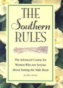 Paperback The Southern Rules: The Advanced Course for Women Who Are Serious about Taming the Male Beast Book