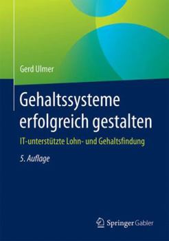 Hardcover Gehaltssysteme Erfolgreich Gestalten: It-Unterst?tzte Lohn- Und Gehaltsfindung [German] Book