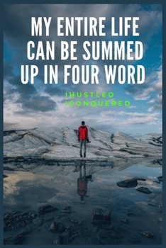 Paperback My entire life can be summed up in four word I hustled I conquered: Best inspirational gift - Blank Lined Journal School size notebook for student Book