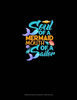 Paperback Soul Of A Mermaid Mouth Of A Sailor: Composition Notebook: Wide Ruled Book