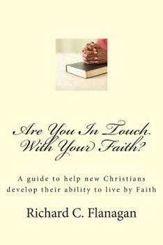 Paperback Are You In Touch With Your Faith?: A guide to help new Christians develop their ability to live by Faith Book