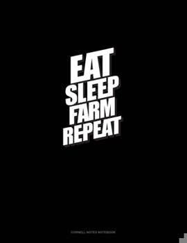 Paperback Eat Sleep Farm Repeat: Cornell Notes Notebook Book