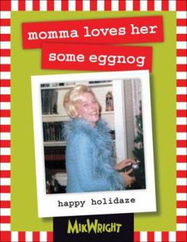 Hardcover momma loves her some eggnog: happy holidaze Book