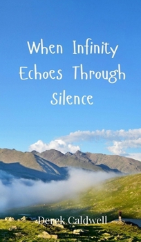 Hardcover When Infinity Echoes Through Silence Book