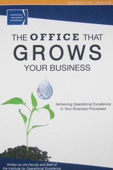 Paperback The Office That Grows Your Business: Achieving Operational Excellence in Your Business Processes Book