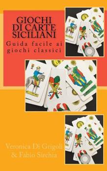 Paperback Giochi di Carte Siciliani: Guida facile ai giochi classici [Italian] Book