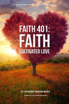 Paperback Faith 401: Faith Cultivated Love Book