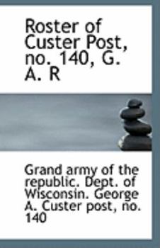 Roster of Custer Post, No 140, G a R