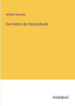 Paperback Die Irrlehrer der Pastoralbriefe [German] Book