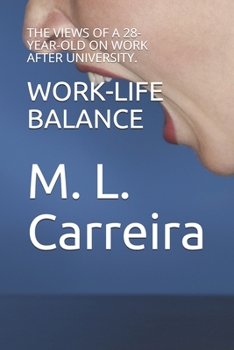 Paperback Work-Life Balance: : The Views of a 28-Year-Old on Work After University. Book