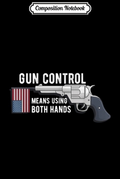 Composition Notebook: Pro Gun Rights America Gun Control 2nd Amendment  Journal/Notebook Blank Lined Ruled 6x9 100 Pages