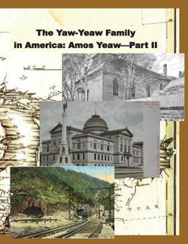 Paperback The Yaw-Yeaw Family in America, Volume 9: The Descendents of Amos Yeaw and Mary Franklin, Part II Book