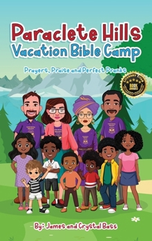 Hardcover Paraclete Hills Vacation Bible Camp: Prayers, Praise and Perfect Pranks Book