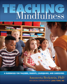 Paperback Teaching Mindfulness: A Guidebook for Teachers, Parents, Counselors, and Caregivers Book