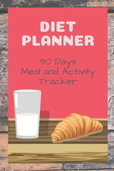 Paperback Diet Planner 90 Days Meal and Activity Tracker: Daily Food Journal. Proffesional diet planner for women and man. 3 months Meal Planner. Monitor your m Book