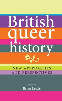 Paperback British queer history: New approaches and perspectives Book