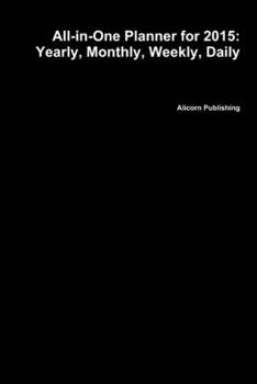 All-in-One Planner for 2015: Yearly, Monthly, Weekly, Daily