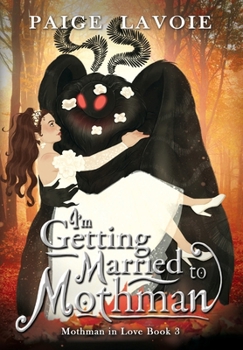 Hardcover I'm Getting Married to Mothman Book