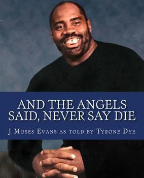 Paperback And the Angels Said, Never Say Die: The Tye Dye Story Book