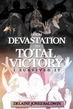 Paperback From Devastation To Total Victory: I Survived It Book