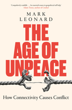 Paperback The Age of Unpeace: How Connectivity Causes Conflict Book