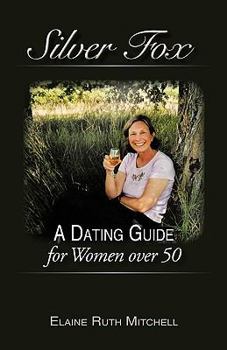 Paperback Silver Fox: A Dating Guide for Women Over 50 Book