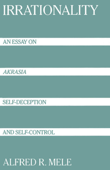 Paperback Irrationality: An Essay on Akrasia, Self-Deception, and Self-Control Book