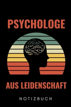 PSYCHOLOGIE AUS LEIDENSCHAFT NOTIZBUCH: A5 WOCHENPLANER Psychologen Geschenke | Psychologie Buch | Psychologische Bücher | Psychologie Studium | ... Psychotherapeuten Studenten (German Edition)