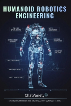 Paperback Humanoid Robotics Engineering: Locomotion, Manipulation, and Whole-Body Control Systems Book
