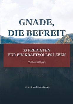 Paperback Gnade, die befreit: 25 Predigten für ein kraftvolles Leben [German] Book