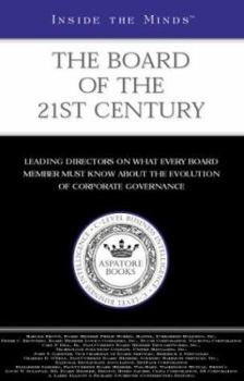 Paperback The Board of the 21st Century: Leading Directors from Wal-Mart, 3m, Lowes and More on the Evolution of Corporate Governance (Inside the Minds) Book
