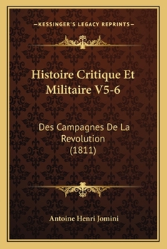 Paperback Histoire Critique Et Militaire V5-6: Des Campagnes De La Revolution (1811) [French] Book
