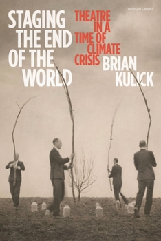 Paperback Staging the End of the World: Theatre in a Time of Climate Crisis Book