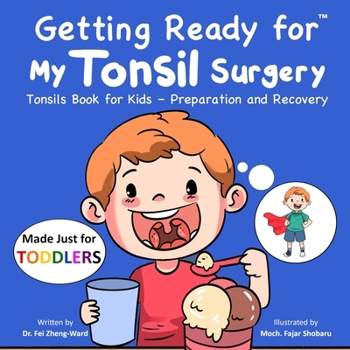 Getting Ready for My Tonsil Surgery (Made Just for TODDLERS): Tonsils Book for Kids – Preparation and Recovery (Getting Ready for (Made Just for TODDLERS))