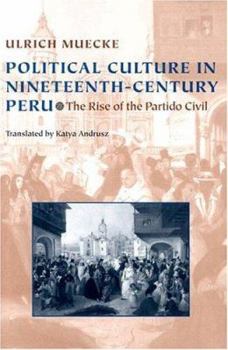 Hardcover Political Culture in Nineteenth-Century Peru: The Rise of the Partido Civil Book