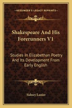 Paperback Shakespeare And His Forerunners V1: Studies In Elizabethan Poetry And Its Development From Early English Book