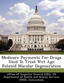 Medicare Payments for Drugs Used To Treat Wet Age Related Macular Degeneration