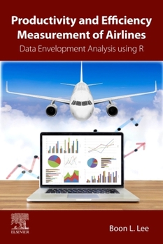 Paperback Productivity and Efficiency Measurement of Airlines: Data Envelopment Analysis Using R Book