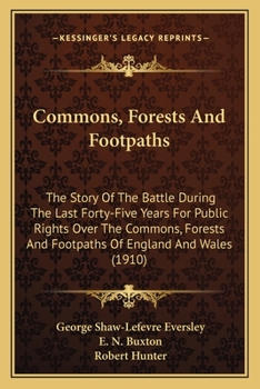 Paperback Commons, Forests And Footpaths: The Story Of The Battle During The Last Forty-Five Years For Public Rights Over The Commons, Forests And Footpaths Of Book