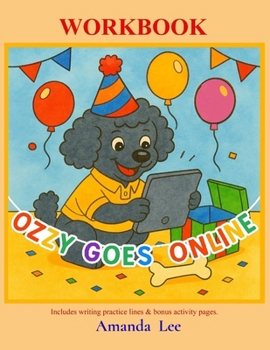Ozzy Goes Online - Workbook: A Tail of Safe Clicks, Kindness and Care (Ozzy the Toy Poodle)