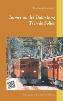 Paperback Immer an der Bahn lang: Wandern am Tren de Soller auf Mallorca [German] Book